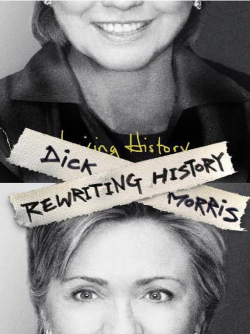 Title details for Rewriting History by Dick Morris - Available